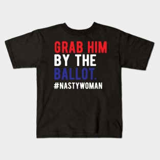 Grab Him By The Ballot grab him by the ballot vote Kids T-Shirt